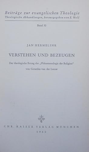 Seller image for Verstehen und Bezeugen. Der theologische Ertrag der "Phnomenologie der Religion" von Gerardus van der Leeuw. for sale by Antiquariat Bookfarm