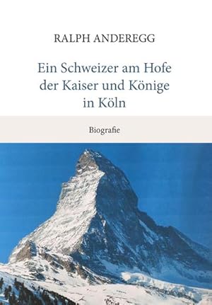 Image du vendeur pour Ein Schweizer am Hofe der Kaiser und Knige in Kln : Biografie mis en vente par AHA-BUCH GmbH