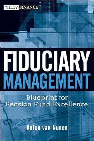 Image du vendeur pour Fiduciary Management: Blueprint for Pension Fund Excellence: 415 (Wiley Finance) mis en vente par WeBuyBooks