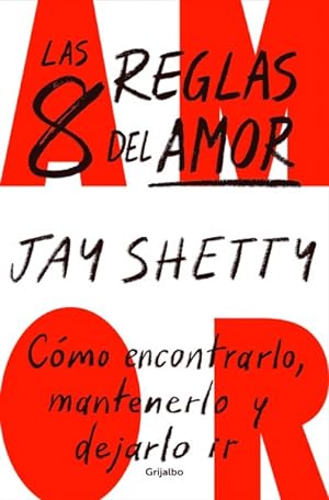 Seller image for Las 8 reglas del amor/ 8 Rules of Love : Cmo encontrarlo, mantenerlo y dejarlo ir/ How to Find It, Keep It, and Let It Go -Language: spanish for sale by GreatBookPrices