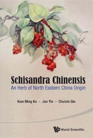 Imagen del vendedor de Schisandra Chinensis : An Herb of North Eastern China Origin a la venta por GreatBookPrices