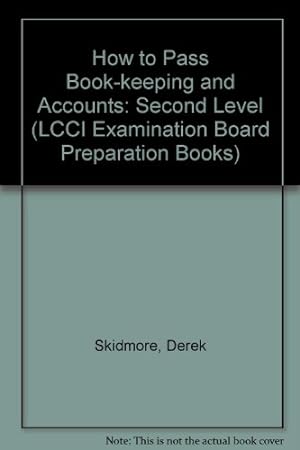 Immagine del venditore per How to Pass Book-keeping and Accounts: Second Level (LCCI Examination Board Preparation Books) venduto da WeBuyBooks