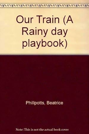 Bild des Verkufers fr Our Train (A Rainy day playbook) zum Verkauf von WeBuyBooks