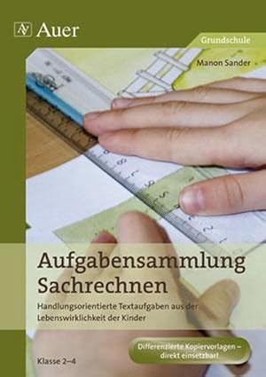 Bild des Verkufers fr Aufgabensammlung Sachrechnen Klasse 2-4 : Handlungsorientierte Textaufgaben aus der Lebenswirklichkeit der Kinder (2. bis 4. Klasse) zum Verkauf von AHA-BUCH GmbH