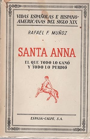 Bild des Verkufers fr Santa Anna. El que todo lo gan y todo lo perdi . zum Verkauf von Librera Astarloa