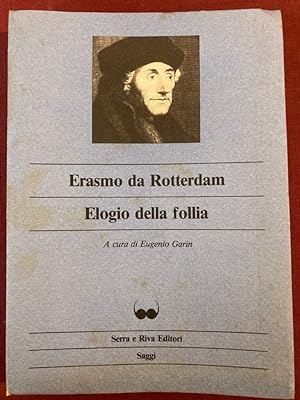Elogio della Follia. A Cura di Eugenio Garin.