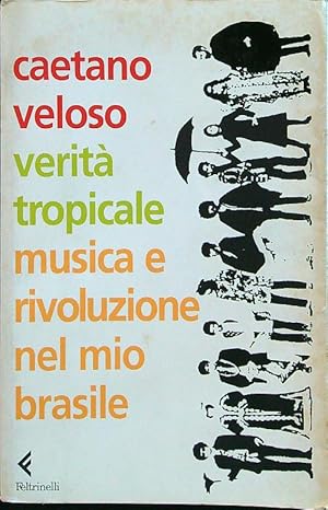 Bild des Verkufers fr Verita' tropicale. Musica e rivoluzione nel mio Brasile zum Verkauf von Librodifaccia