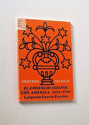 EL COMERCIO ESPAÑOL CON AMÉRICA, 1650-1700