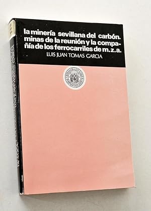 Imagen del vendedor de LA MINERA SEVILLANA DEL CARBN. MINAS DE LA REUNIN Y LA COMPAA DE LOS FERROCARRILES DE M.Z.Z. a la venta por Libros con Vidas