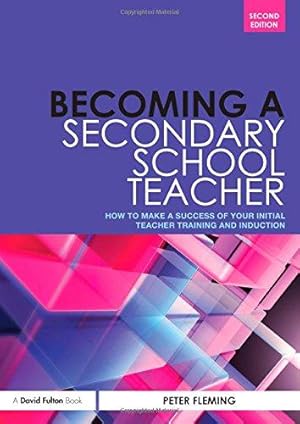 Bild des Verkufers fr Becoming a Secondary School Teacher: How to Make a Success of your Initial Teacher Training and Induction zum Verkauf von WeBuyBooks