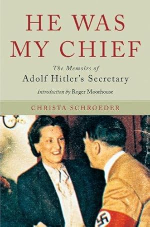 Imagen del vendedor de He Was My Chief: The Memoirs of Adolf Hitler's Secretary a la venta por WeBuyBooks