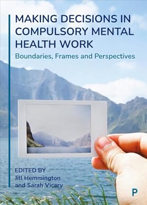 Imagen del vendedor de Making Decisions in Compulsory Mental Health Work : Boundaries, Frames and Perspectives a la venta por GreatBookPrices