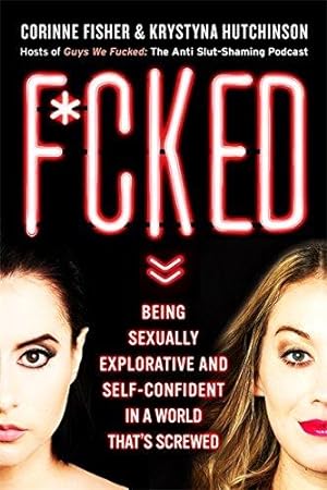 Bild des Verkufers fr F*cked: Being Sexually Explorative and Self-Confident in a World That's Screwed zum Verkauf von WeBuyBooks