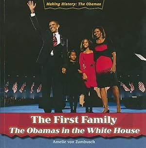 Imagen del vendedor de The First Family: The Obamas in the White House (Making History: The Obamas) a la venta por WeBuyBooks