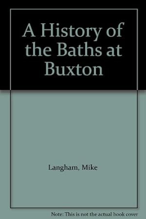 Imagen del vendedor de A History of the Baths at Buxton a la venta por WeBuyBooks