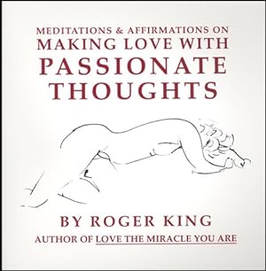 Bild des Verkufers fr Meditations and Affirmations on Making Love with Passionate Thoughts zum Verkauf von WeBuyBooks
