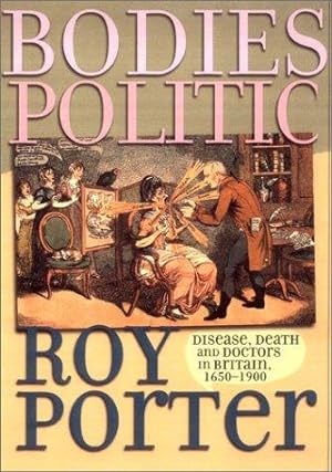 Bild des Verkufers fr Bodies Politic: Disease, Death and Doctors in Britain, 1650-1900 (Picturing History Series) zum Verkauf von WeBuyBooks