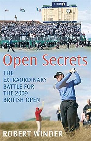 Imagen del vendedor de Open Secrets: The Extraordinary Battle for the 2009 Open a la venta por WeBuyBooks