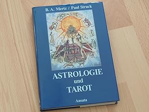Astrologie und Tarot. Das Horoskop u. d. Tarot; d. Karten d. großen Arcana; d. astrolog. Bedeutun...
