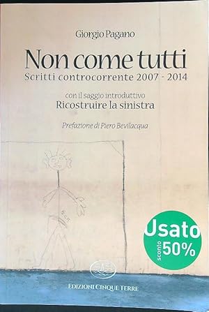 Immagine del venditore per Non come tutti. Scritti controcorrente 2007-2014 venduto da Librodifaccia