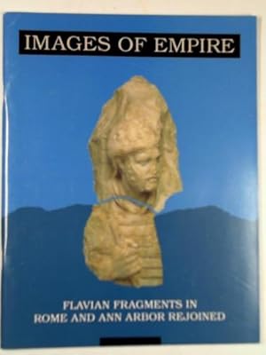 Immagine del venditore per Images of empire: Flavian fragments in Rome and Ann Arbor rejoined venduto da Cotswold Internet Books