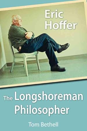 Seller image for Eric Hoffer : The Longshoreman Philosopher for sale by GreatBookPrices