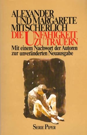 Bild des Verkufers fr Die Unfhigkeit zu trauern : Grundlagen kollektiven Verhaltens. Alexander u. Margarete Mitscherlich / Piper ; Bd. 168 zum Verkauf von Schrmann und Kiewning GbR