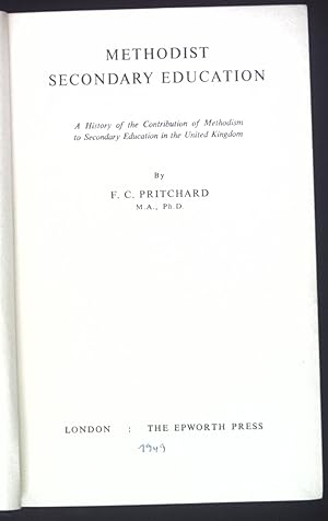 Methodist Secondary Education. A History of the Contribution of Methodism to Secondary Education ...