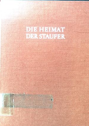 Seller image for Die Heimat der Staufer : Bilder u. Dokumente aus 100 Jahren stauf. Geschichte in Sdwestdeutschland. for sale by books4less (Versandantiquariat Petra Gros GmbH & Co. KG)