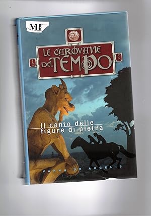 Seller image for Il canto delle figure di pietra. Le carovane del tempo. for sale by Libreria Gull