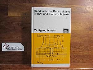 Handbuch der Konstruktion; Teil: Möbel und Einbauschränke. [alle Zeichn. vom Verf.]