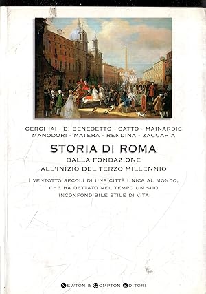 Storia di Roma : dalla fondazione all'inizio del terzo millennio : i ventotto secoli di una città...