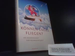 Können Engel fliegen? : die Wissenschaft der Weihnachtszeit. Dt. von Anita Ehlers