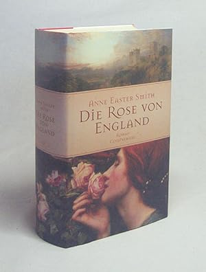 Imagen del vendedor de Die Rose von England : Roman / Anne Easter Smith. Dt. von Elfriede Peschel a la venta por Versandantiquariat Buchegger