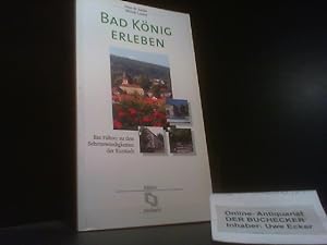 Seller image for Bad Knig erleben : ein Fhrer zu den Sehenswrdigkeiten der Kurstadt. Peter W. Sattler ; Elfriede Lorenz for sale by Der Buchecker