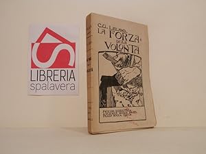 Bild des Verkufers fr La forza della volont : metodo per sviluppare e rinvigorire la volont, la memoria ed ogni altra facolt mentale col sistema dell'auto-suggestione / zum Verkauf von Libreria Spalavera