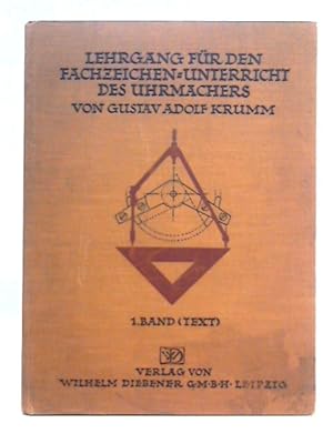 Image du vendeur pour Lehrgang fur den Fachzeichen-Unterricht des Uhrmachers und Uhrenkonstrukteurs - 1 Band (Text) mis en vente par World of Rare Books