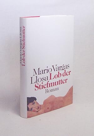 Bild des Verkufers fr Lob der Stiefmutter : Roman / Mario Vargas Llosa. Aus d. Span. von Elke Wehr zum Verkauf von Versandantiquariat Buchegger