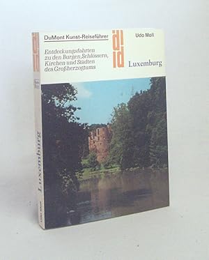 Bild des Verkufers fr Luxemburg : Entdeckungsfahrten zu d. Burgen, Schlssern, Kirchen u. Stdten d. Grossherzogtums / Udo Moll zum Verkauf von Versandantiquariat Buchegger