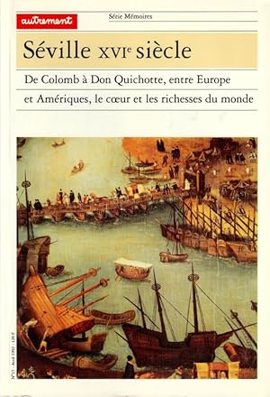 Imagen del vendedor de Sville XVIe sicle. De Colomb  Don Quichotte, entre Europe et Amriques, le coeur et les richesses du monde. a la venta por ARTLINK