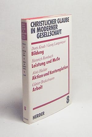 Imagen del vendedor de Bildung / Doris Knab ; Georg Langemeyer. Leistung und Musse / Heinrich Rombach. Aktion und Kontemplation / Alois Halder. Arbeit / Gnter Brakelmann a la venta por Versandantiquariat Buchegger