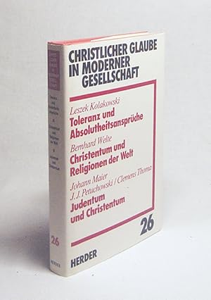 Seller image for Toleranz und Absolutheitsansprche / Leszek Ko akowski. Christentum und Religionen der Welt / Bernhard Welte. Judentum und Christentum / Johann Maier ; Jakob J. Petuchowski ; Clemens Thoma for sale by Versandantiquariat Buchegger