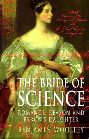 Imagen del vendedor de The Bride of Science : Romance, Reason and Byron's Daughter a la venta por WeBuyBooks