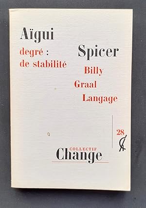 Imagen del vendedor de Agui : Degr : de stabilit - Spicer : Billy, Graal, Langage - Collectif Change N 28 - a la venta por Le Livre  Venir