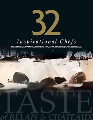 Seller image for 32 Inspirational Chefs: A Taste of Relais and Chateaux (Relais & Chateuaux) for sale by WeBuyBooks