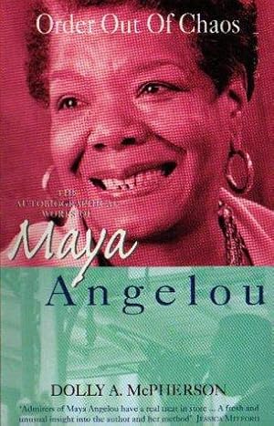 Seller image for Order Out Of Chaos: The Autobiographical Works of Maya Angelou for sale by WeBuyBooks