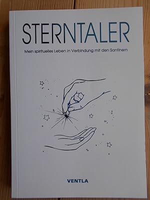 Sterntaler : mein spirituelles Leben in Verbindung mit den Santinern.