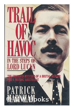 Bild des Verkufers fr Trail of Havoc: In the Steps of Lord Lucan zum Verkauf von WeBuyBooks