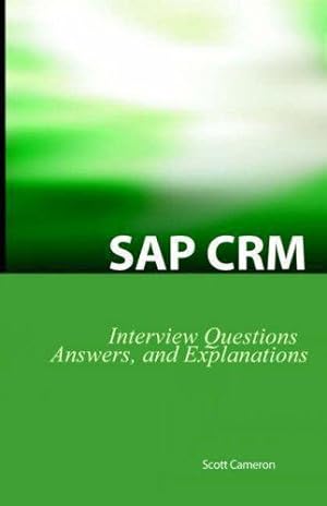 Bild des Verkufers fr SAP Crm Interview Questions, Answers, and Explanations: SAP Customer Relationship Management Certification Review zum Verkauf von WeBuyBooks