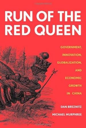 Bild des Verkufers fr Run of the Red Queen: Government, Innovation, Globalization, and Economic Growth in China zum Verkauf von WeBuyBooks